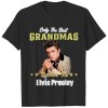 1702969576 ytVUXd Only The Best Grandmas Listen To Elvis Presley T-Shirt IDF86997 Idea Fanatic