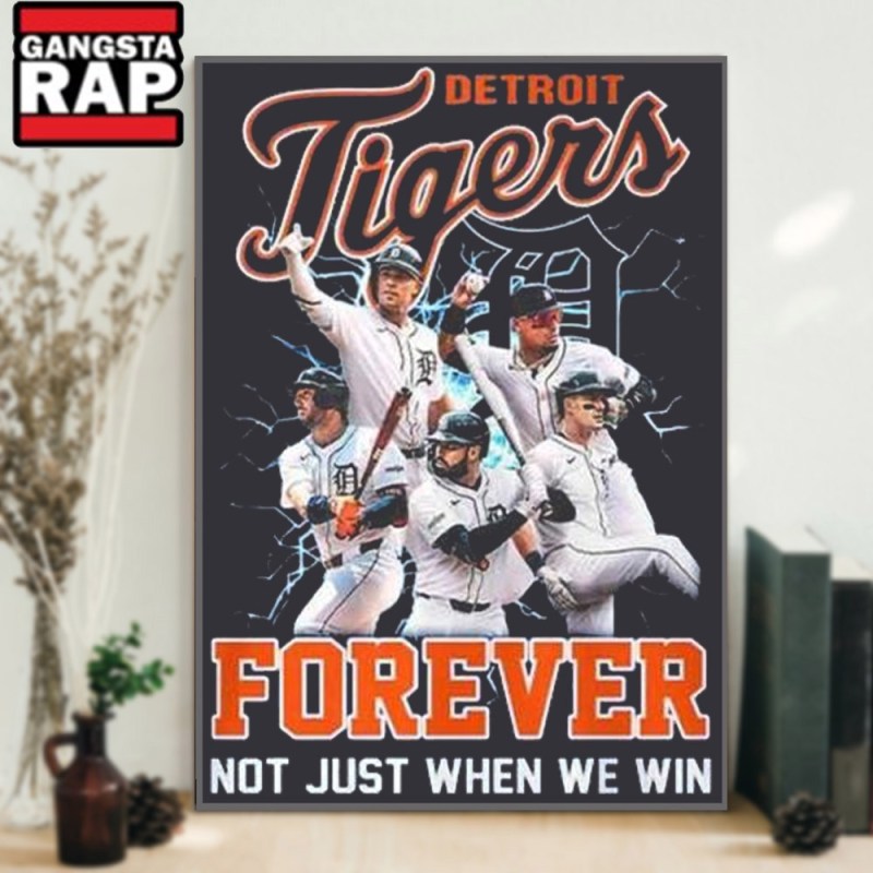 Detroit Tigers Baseball Team Player Forever Not Just When We Win Poster Canvas Art Detroit Tigers Baseball Team Player Forever Not Just When We Win Poster Canvas Art IDFCWA0139 Idea Fanatic