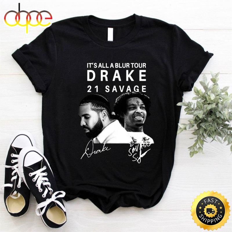 Drake 21 Savage Its All A Blur Tour Shirt Unisex Tshirt IDF115389 Idea Fanatic