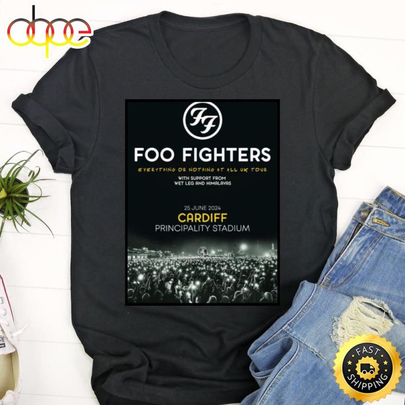 Foo Fighters Everything Or Nothing At All 2024 Uk Tour Cardiff Principality Stadium Foo Fighters Everything Or Nothing At All 2024 Uk Tour 2024 Unisex Shirt IDF155553 Idea Fanatic