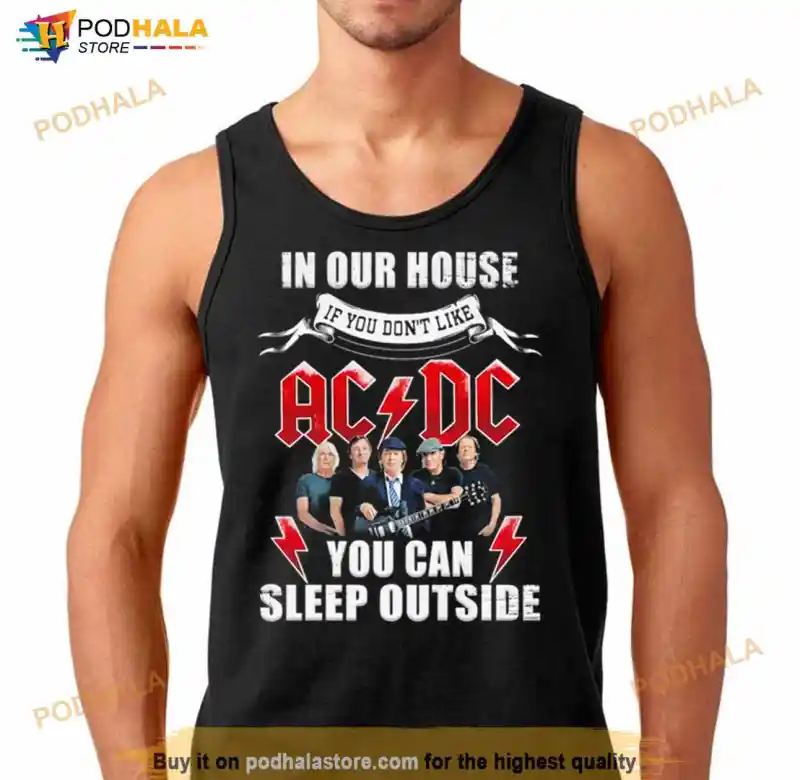 In Our House If You Dont Like Ac Dc You Can Sleep Outside Shirt 2 In Our House If You Don’t Like AC/DC You Can Sleep Outside Shirt IDF77732 Idea Fanatic