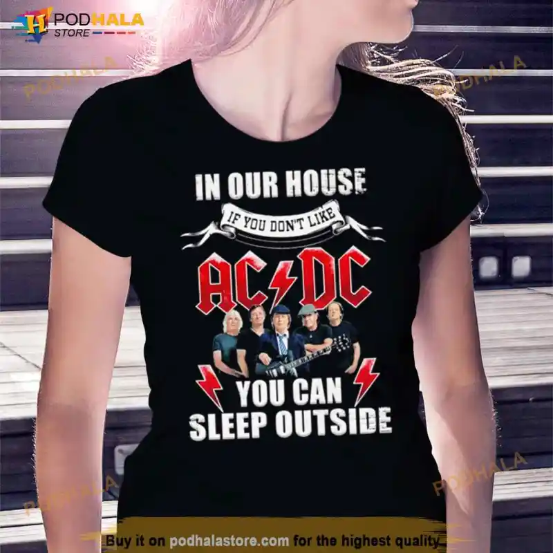 In Our House If You Dont Like Ac Dc You Can Sleep Outside Shirt 3 In Our House If You Don’t Like AC/DC You Can Sleep Outside Shirt IDF77732 Idea Fanatic