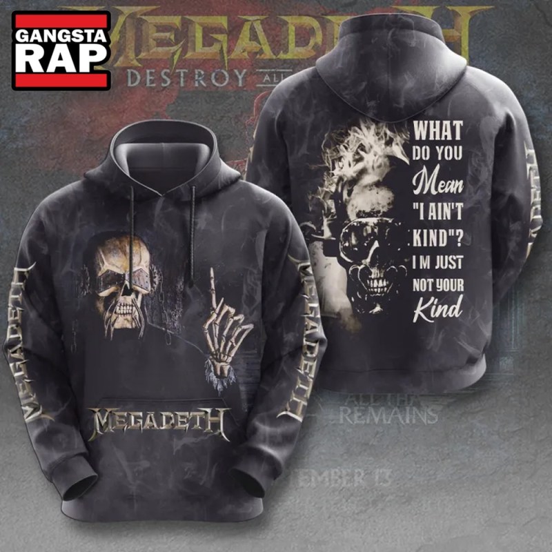 Megadeth What Do You Mean I Aint Kind Hoodie Megadeth What Do You Mean I Ain't Kind Hoodie IFDDHD0081 Idea Fanatic