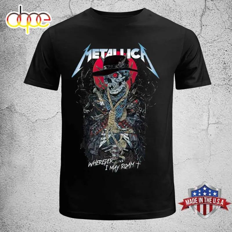 Metallica Where I May Roam Tour 2024 Unisex T Shirt 1 Metallica Where I May Roam Tour 2024 Unisex T-Shirt IDF179055 Idea Fanatic