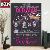 Never Underestimate An Old Man Who Listen To Pink Floyd Poster Canvas Art Never Underestimate An Old Man Who Listen To Pink Floyd Poster Canvas Art IDFCWA0185 Idea Fanatic