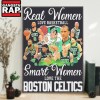 Real Women Love Basketball Smart Women Love The Boston Celtics Signature Poster Canvas Art Real Women Love Basketball Smart Women Love The Boston Celtics Signature Poster Canvas Art IDFCWA0124 Idea Fanatic