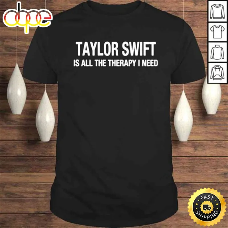 Taylor Swift Is All The Therapy I Need Shirt ha7tle Taylor Swift Is All The Therapy I Need Shirt IDF148647 Idea Fanatic