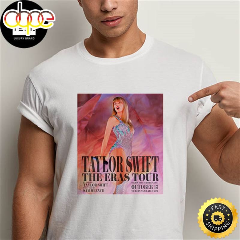 Taylor Swift The Eras Tour Movie October 13 2023 In Theater Fan Gifts Classic T Shirt cw2c05 Taylor Swift The Eras Tour Movie October 13 2023 In Theater Fan Gifts Classic T-Shirt IDF137608 Idea Fanatic