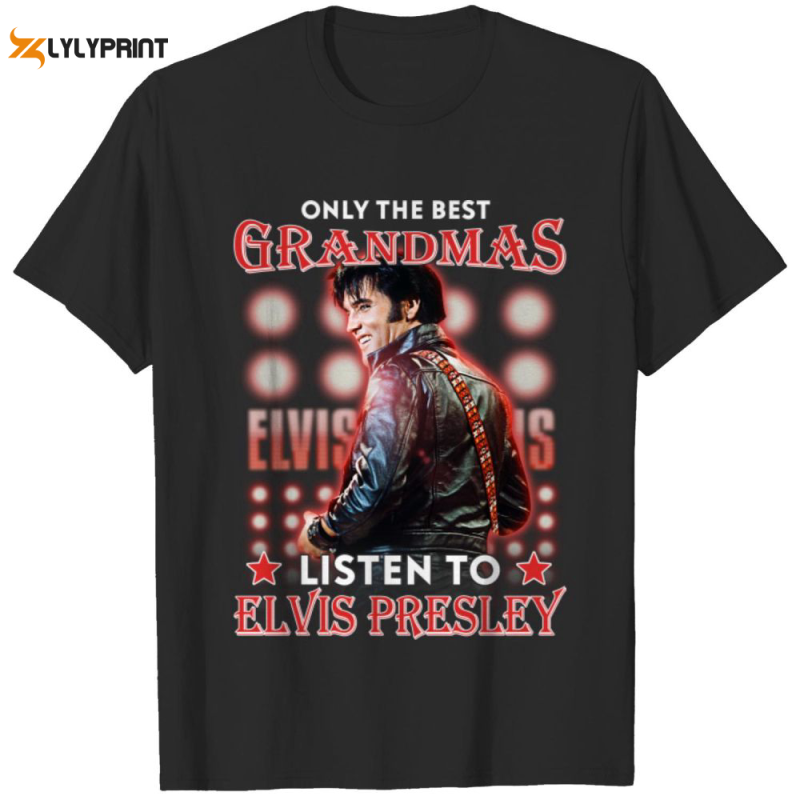 only the best grandmas listen to elvis presley t shirt for men and women 7 Only The Best Grandmas Listen To Elvis Presley T-Shirt IDF87110 Idea Fanatic