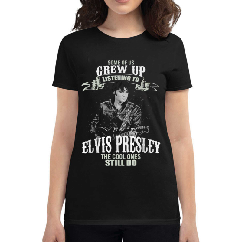 some of us grew up listening to elvis presley t shirt 2 Some Of Us Grew Up Listening To Elvis Presley T-shirt IDF136486 Idea Fanatic