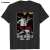 the king elvis presley t shirts The King Elvis Presley T-Shirts IDF142371 Idea Fanatic