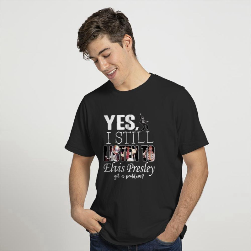 yes i still listen to elvis presley t shirt for men and women 1 Yes, I Still Listen To Elvis Presley T-Shirt IDF86944 Idea Fanatic